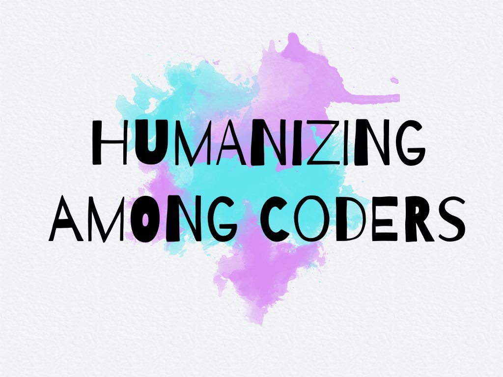 Humanizing among coders slide 1